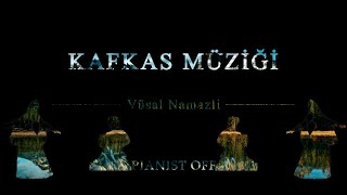 KAFKAS MÜZİĞİ - Vüsal Namazli | piano tutorials by  PIANIST SHAHZOD