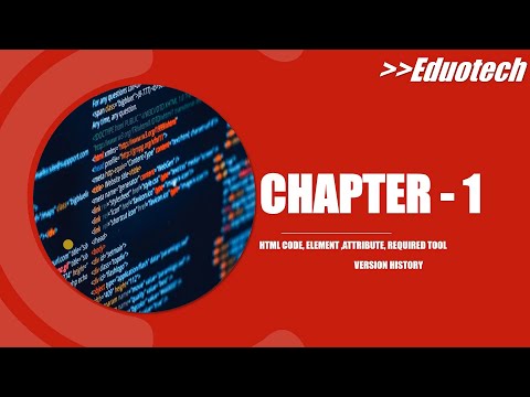 Chapter-1|HTML Code|Required Tool|Elements|Attribute|version History|Eduotech|Kamal Kumar