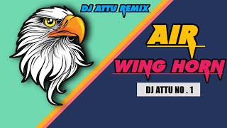 AIR WING HORN 2.0 REMIX BY DJ ATTU REMIX PUNE STYLE REMIX 💥👑 POWER FULL HORN