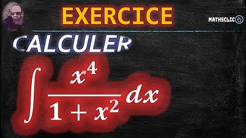 🔴MATHSCLIC EXERCICE - POST BAC | CALCUL DES PRIMITIVES DE  𝔁^𝟒/(𝟏+𝒙^𝟐 ) PAR DIVISION EUCLIDIENNE