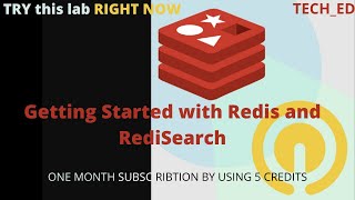 Getting Started with Redis and RediSearch LAB | ONE MONTH SUBSCRIBTION BY USING 5 CREDITS | TECH_ED