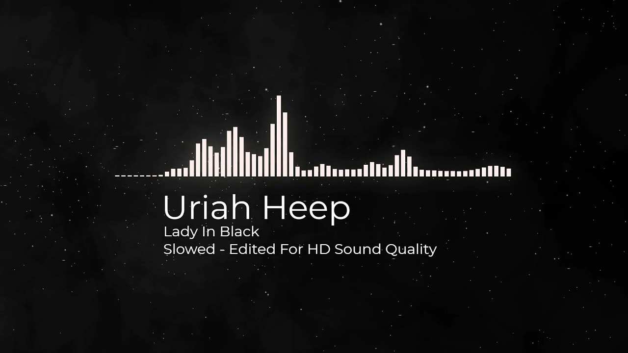 Uriah Heep - Lady In Black | Slowed - HD Sound