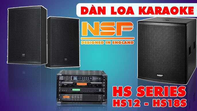 SIÊU SỐC💥 Dàn Loa Karaoke Made By UK🎉| NSP Audio HS12 & HS18S ...