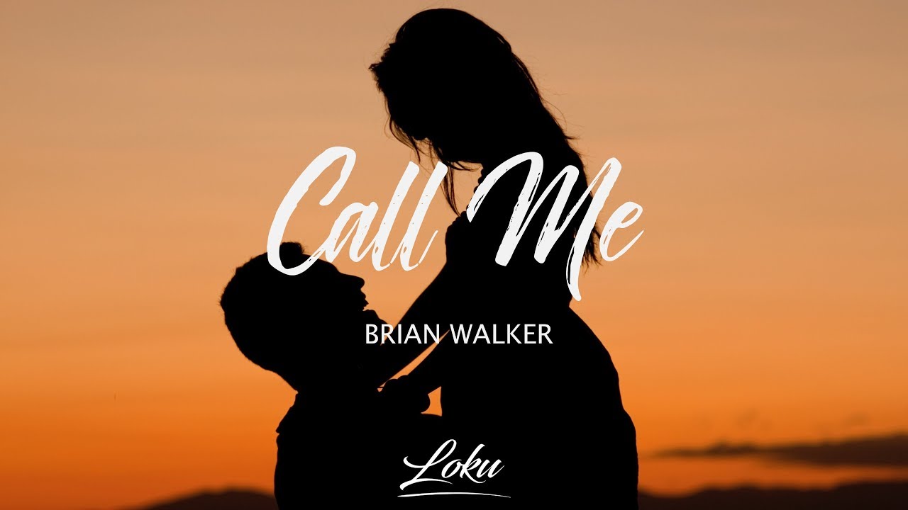 Brian Walker Call Me (Lyrics) YouTube