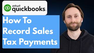 How to Record Sales Tax Payments in QuickBooks [2026 Guide]