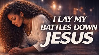 I Lay my Battles down Jesus - By Zionelle #christianmusic #worship #gospel #afrodrillbeat #jesus 