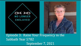 Episode 3 ‐ Raise Your Frequency in the Sabbath Year 5782