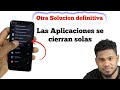 Las Aplicaciones se cierran solas en Android - Solución / Se detienen 2021