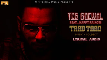 Taad Taad (Lyrical Audio) Teg Grewal | Punjabi Lyrical Audio 2017 | White Hill Music