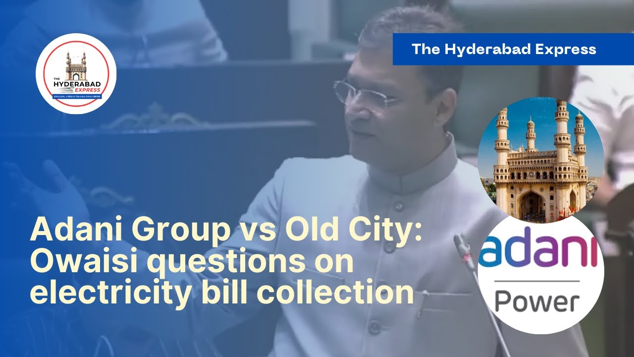 Adani Group vs Old City: Owaisi Questions Electricity Bill Collection Discrepancy