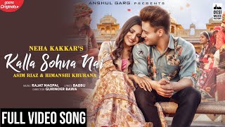 Tu Kalla Hi Sona Nahi Full Video Song | Kalla Sohna Nai Full Video Song | Asim Riaz | Himanshi