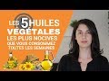 Les 5 huiles vgtales les plus nocives que vous consommez toute la semaine