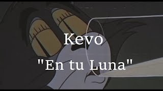 Video thumbnail of "Kevo - En Tu Luna"