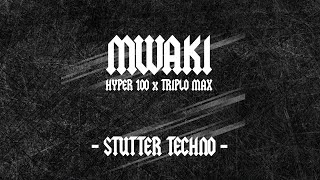 Hyper100 x Triplo Max - Mwaki (Techno)