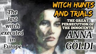Anna Göldi-The last Condemned Witch in Europe