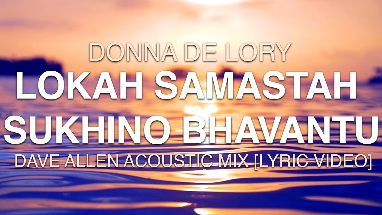 Lokah Samastah Sukhino Bhavantu: Sanskrit Prayer for Universal Happiness