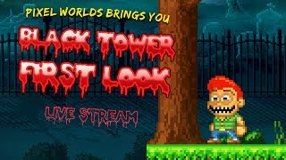 Black Tower: The First Look! [Pixel Worlds Live Stream]