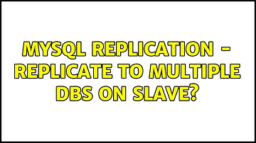 MySQL replication - replicate to multiple DBs on slave?