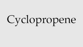 How to Pronounce Cyclopropene