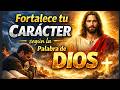 El Secreto Bíblico Para Tener un Carácter Fuerte en Tiempos Difíciles