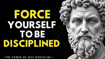 How To Force Yourself To Be Disciplined - A Stoic Guide To Self Discipline 