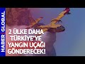 Dünya Seferber! O Ülkeler Türkiye'deki Yangınlar için Uçak Göndereceğini Açıkladı