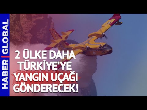 Dünya Seferber! O Ülkeler Türkiye'deki Yangınlar için Uçak Göndereceğini Açıkladı