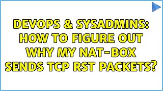 Famous DevOps & SysAdmins: How to figure out why my NAT-box sends TCP RST packets? Wealth