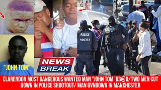 Clarendon Most Dangerous Wanted Man John Tom De Two Men Cut Down In Police Shootout In Kingston