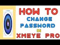 HOW TO CHANGE PASSWORD IN XMEYE PRO? || XMEYE PRO