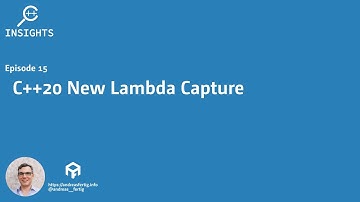 C++ Insights - Episode 15: C++20 New Lambda Capture