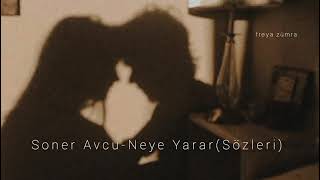 Soner Avcu-Neye Yarar (Sözleri) Resimi