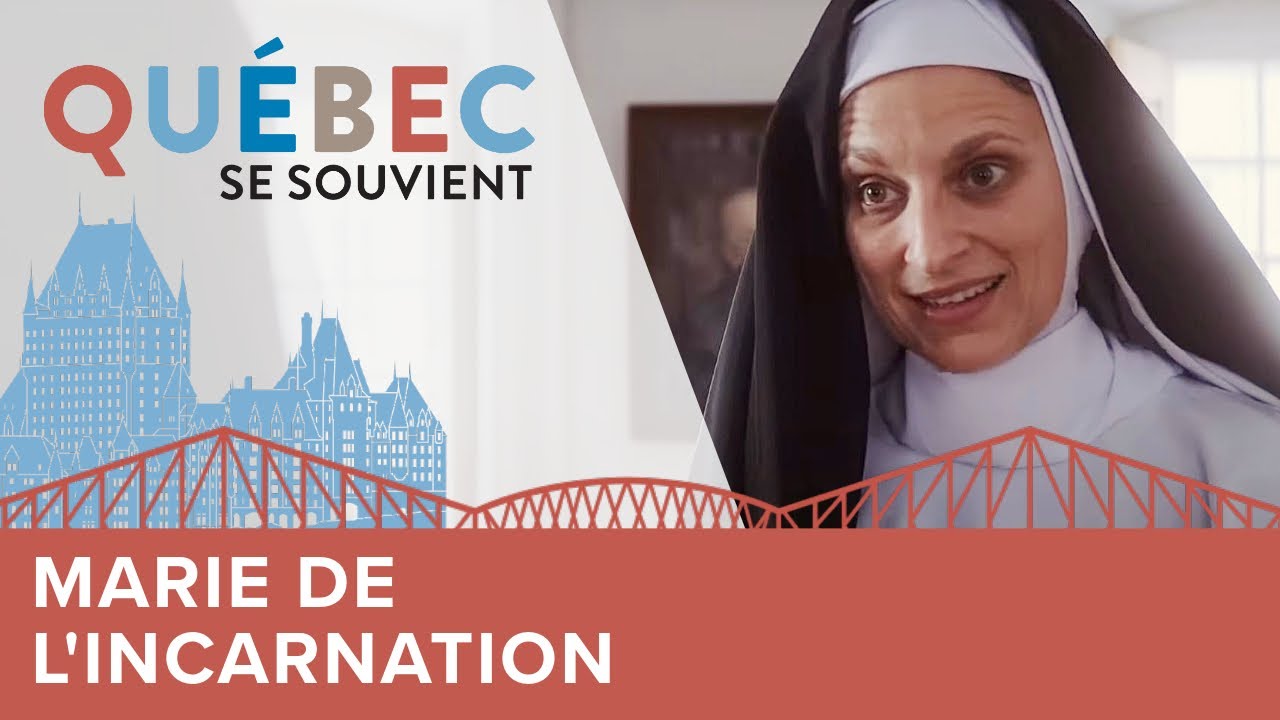 Québec se souvient | Marie de l’Incarnation – 350 ans d’héritage
