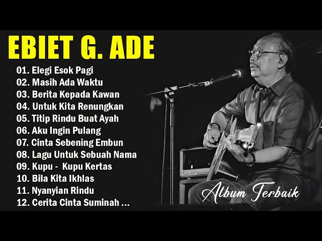 Lagu Kenangan Ebiet G Ade Terbaik | Karya Terbaik Sepanjang Masa |Elegi Esok Pagi class=