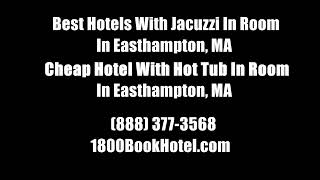 Best Hotels With Jacuzzi In Room In Easthampton, MA - Cheap Hotel With Hot Tub In Room