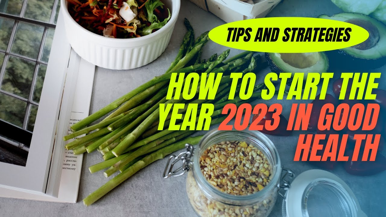 Starting 2023 Off Right: Tips for Good Health and Well-Being