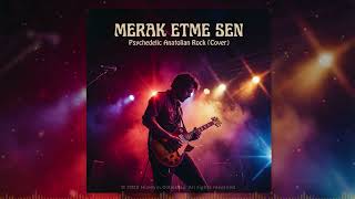 Merak Etme Sen Psychedelic Anatolian Rock Ferdi Tayfur Cover
