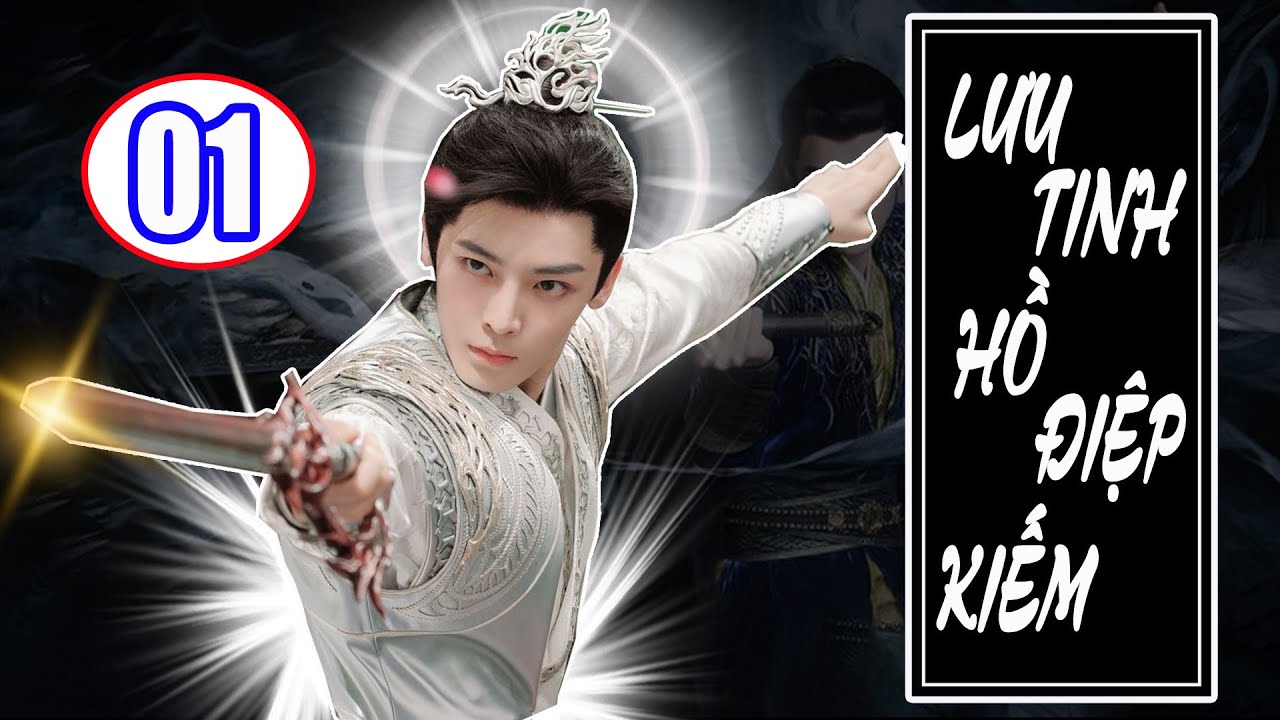 Lưu Tinh Hồ Điệp Kiếm | TRUYỆN KIẾM HIỆP HAY 2025 - Tập 01