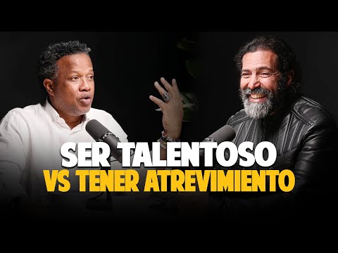 Jalsen Santana: SER TALENTOSO VS TENER ATREVIMIENTO