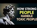 How to Make Toxic People Powerless | Stoic Strategies That Actually Work