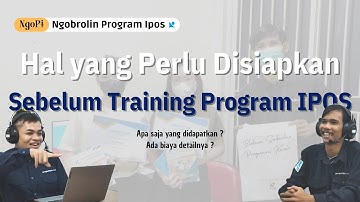 BEBERAPA HAL YANG PERLU DISIAPKAN SEBELUM TRAINING PROGRAM IPOS - NGOPI : Ngobrolin Program Ipos