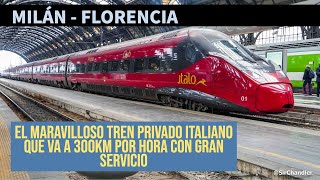 🚂 🇮🇹 ITALO: MARAVILLOSO 😍 TREN RÁPIDO ITALIANO - MILÁN FLORENCIA