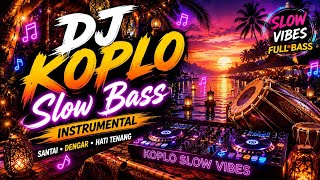 DJ KOPLO SLOW BASS INSTRUMENTAL 🎧