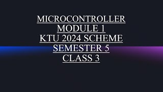 MICROCONTROLLER|MODULE 1|KTU 2024 SCHEME|SEMESTER 5|CLASS 3|PBCST504 #ktu #engineering 
