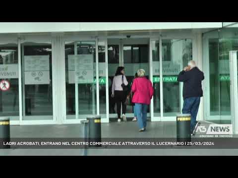 LADRI ACROBATI, ENTRANO NEL CENTRO COMMERCIALE ATTRAVERSO IL LUCERNARIO | 25/03/2024