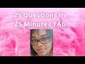 25 Questions in 25 Minutes TAG| @Ilythia Marie