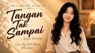 Tangan Tak Sampai – Rinto Harahap | Cover by Ewit Arfina