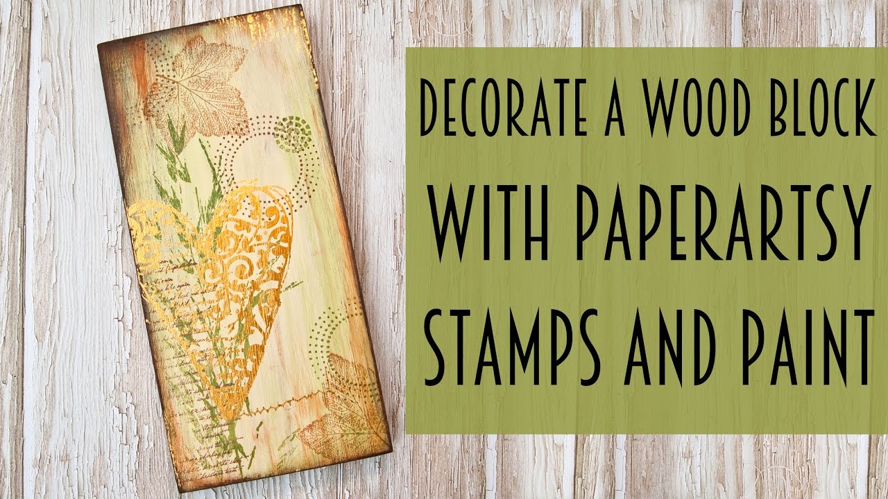 PaperArtsy Make and Take: Decorate A Wood Block With Stamps and Paint ...