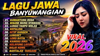 LAGU JAWA BANYUWANGIAN POPULER VIRAL 2026 ‼️ ENAK E POL LUUR COCOK BUAT TEMAN PERJALANAN 