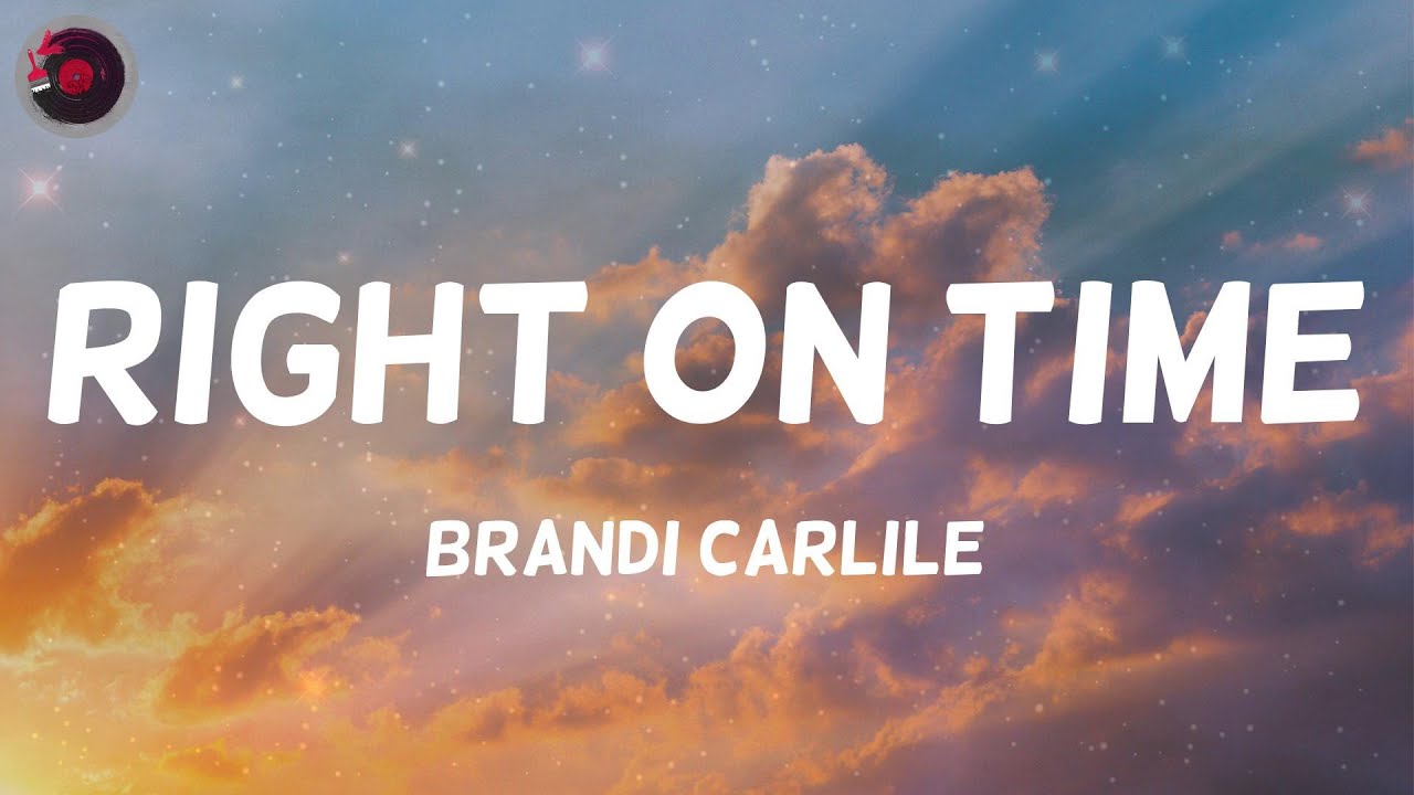 Brandi Carlile Right On Time (Lyrics) YouTube